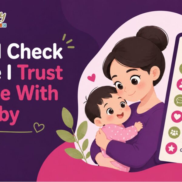 What I Check Before I Trust Anyone With My Baby (A Checklist Nobody Talks About)
